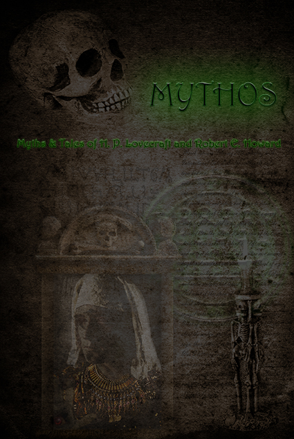 Mythos: Myths and Tales of H. P. Lovecraft and Robert E. Howard