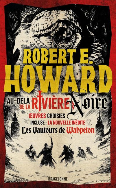 Le meilleur de Robert E. Howard, T1 : Au-del&agrave; de la rivi&egrave;re Noire