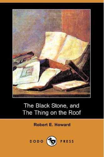 The Black Stone and The Thing on the Roof