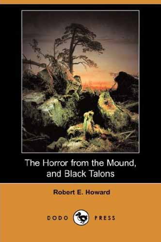The Horror from the Mound, and Black Talons