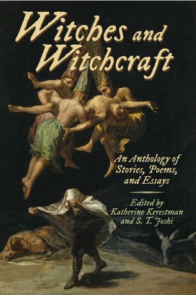 Witches and Witchcraft: An Anthology of Stories, Poems, and Essays
